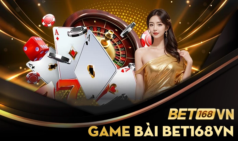 Nhà Cái BET168VN Eljfj : Lựa Chọn Số 1 Cho Dân Cá Cược Online 31 Trải nghiệm chơi game bài hấp dẫn tại BET168VN