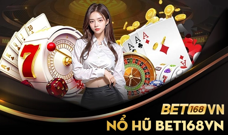 Nhà Cái BET168VN Eljfj : Lựa Chọn Số 1 Cho Dân Cá Cược Online 32 Chơi nổ hũ BET168VN nhận thưởng cực khủng tại nhà cái